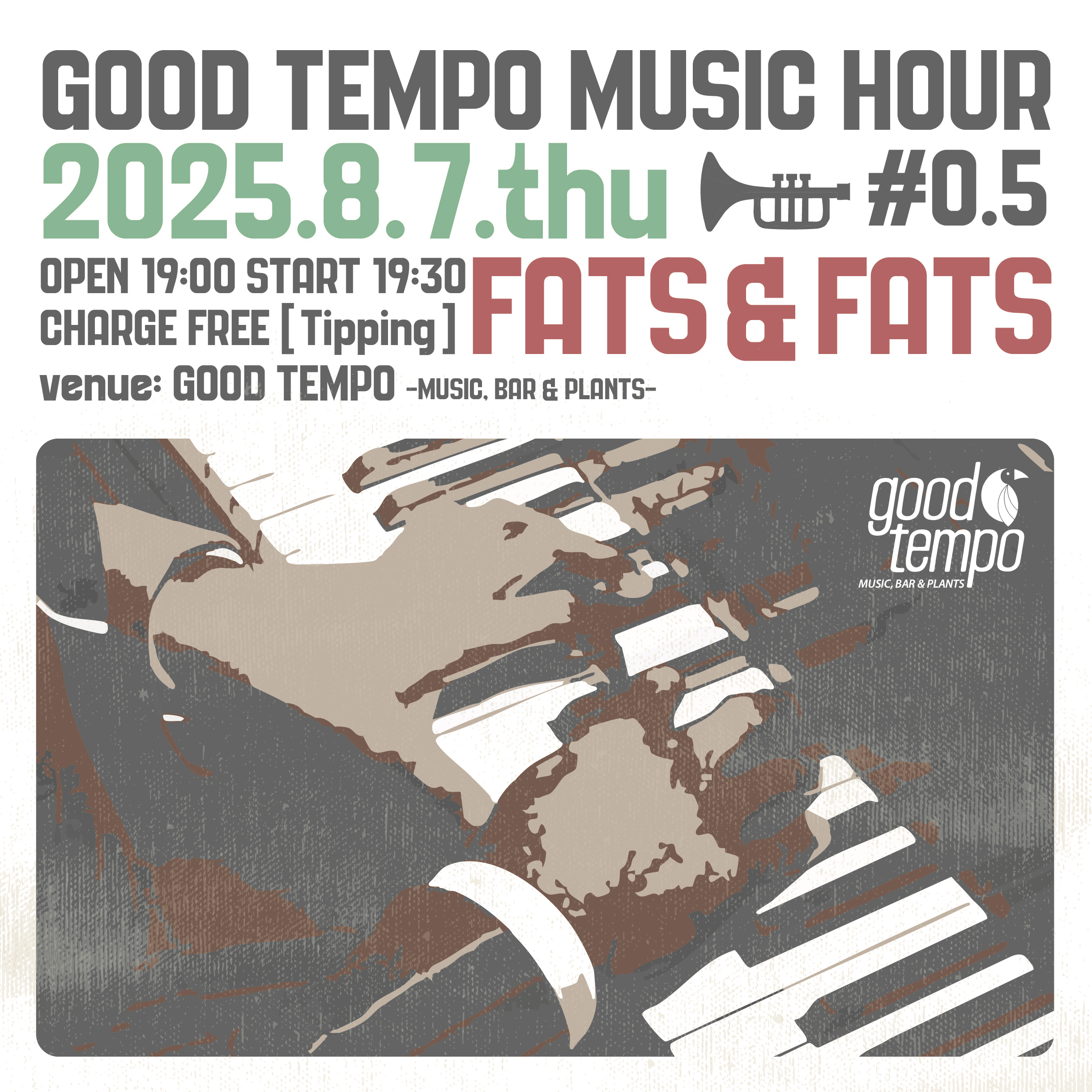 -GOOD TEMPO MUSIC HOUR #0.5-　<br> FATS & FATS ワンマンショー